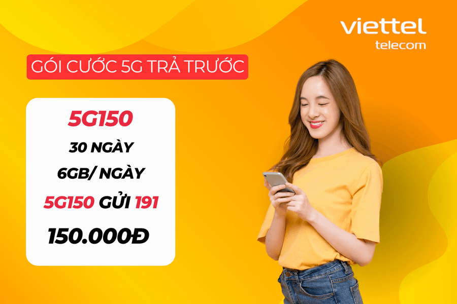 Thông tin gói cước 5G150 Viettel - Cách đăng ký gói cước 5G150 Viettel cần biết