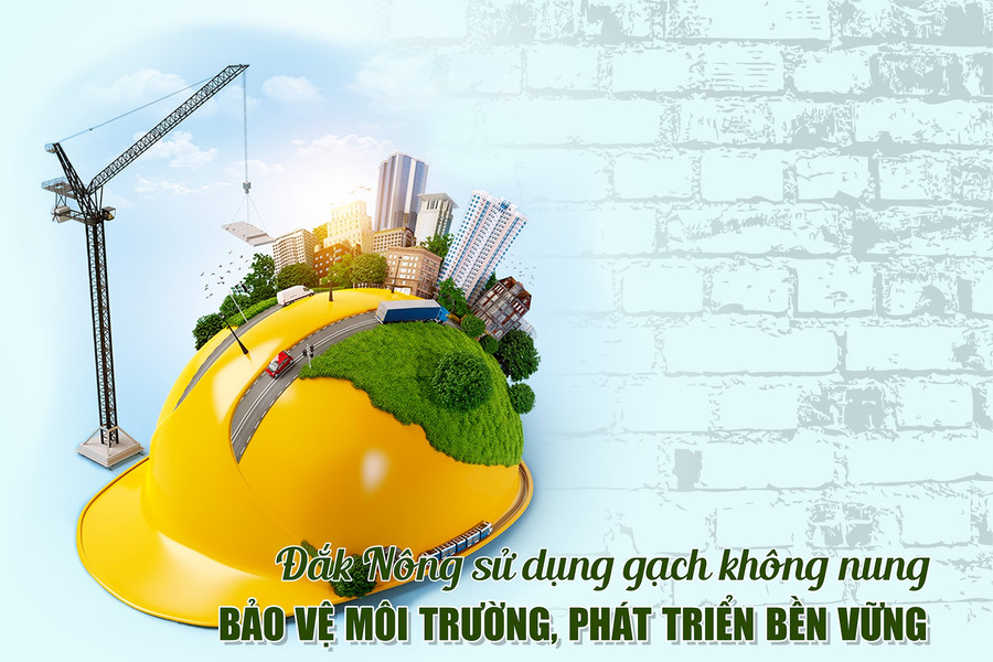 Đắk Nông sử dụng gạch không nung bảo vệ môi trường, phát triển bền vững