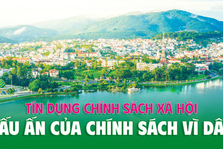 Tín dụng chính sách xã hội - Dấu ấn của chính sách vì dân