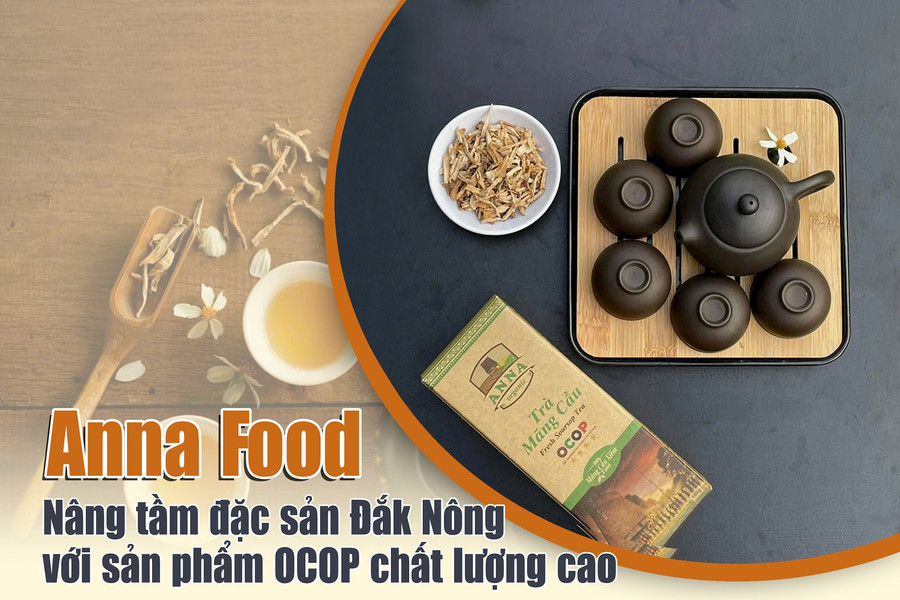 Anna Food: Nâng tầm đặc sản Đắk Nông với sản phẩm OCOP chất lượng cao