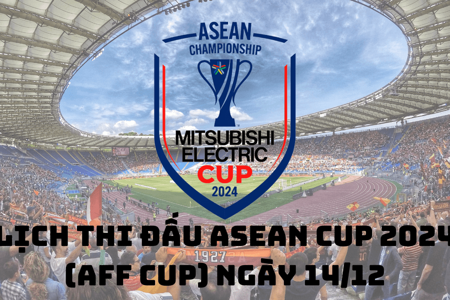 Lịch thi đấu ASEAN Cup 2024 (AFF Cup) ngày 14/12: Khó cản Singapore