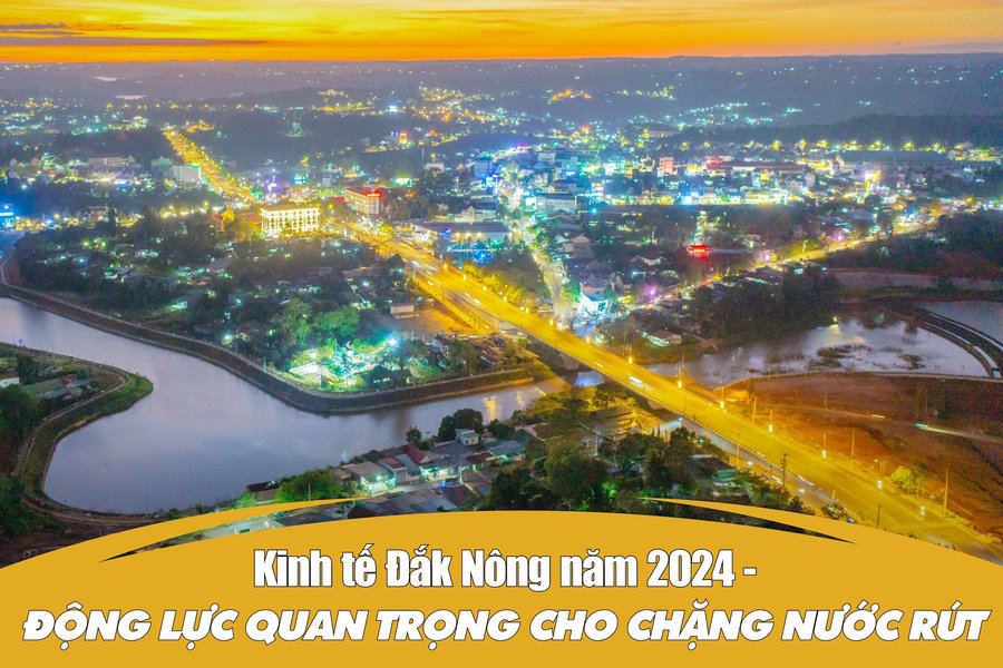 Kinh tế Đắk Nông năm 2024 - Động lực quan trọng cho chặng nước rút