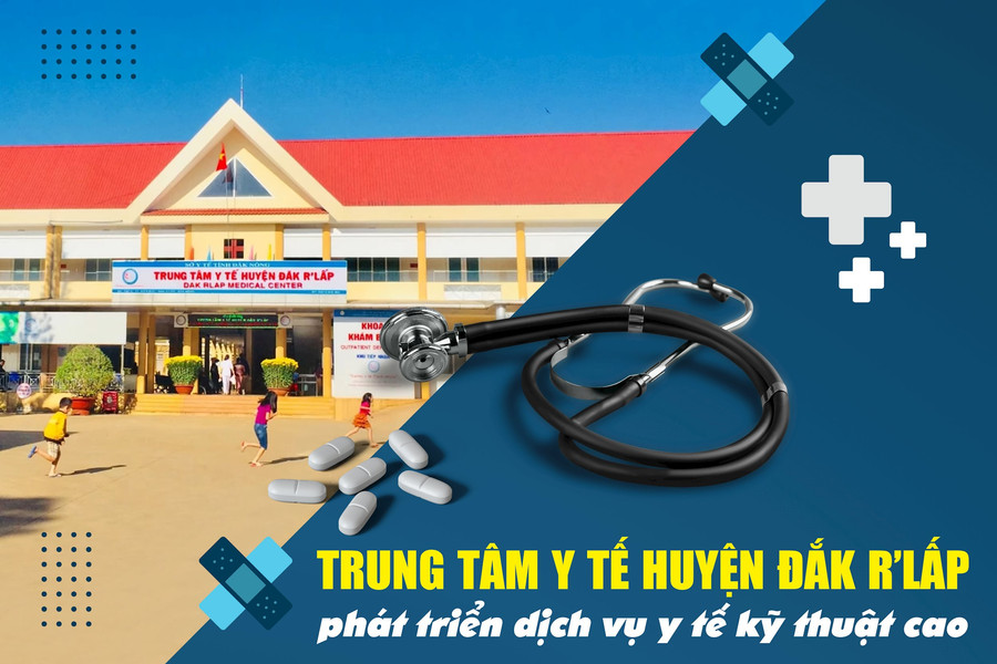 Trung tâm Y tế huyện Đắk R’lấp phát triển dịch vụ y tế kỹ thuật cao