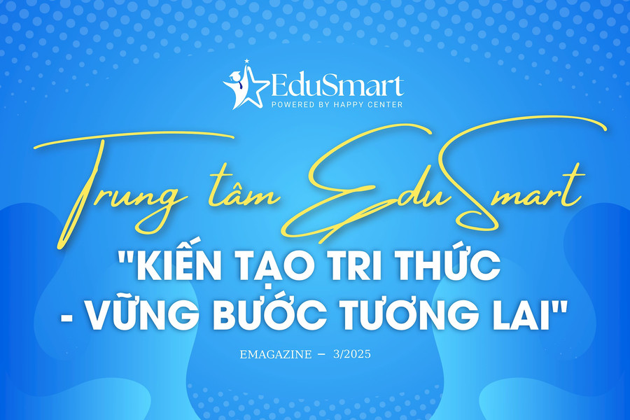 Trung tâm EduSmart "Kiến tạo tri thức - Vững bước tương lai"