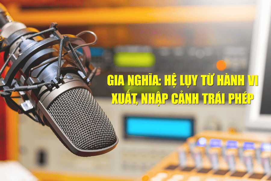 Gia Nghĩa: Hệ lụy từ hành vi xuất, nhập cảnh trái phép