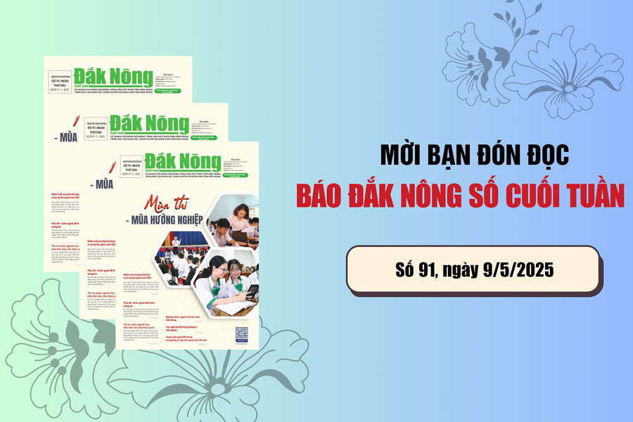 Mời bạn đọc Báo Đắk Nông cuối tuần chủ đề Mùa thi – Mùa hướng nghiệp