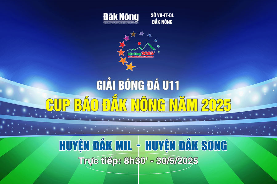 Trực tiếp Giải bóng đá U11 - Cúp Báo Đắk Nông năm 2025: Đắk Mil gặp Đắk Song