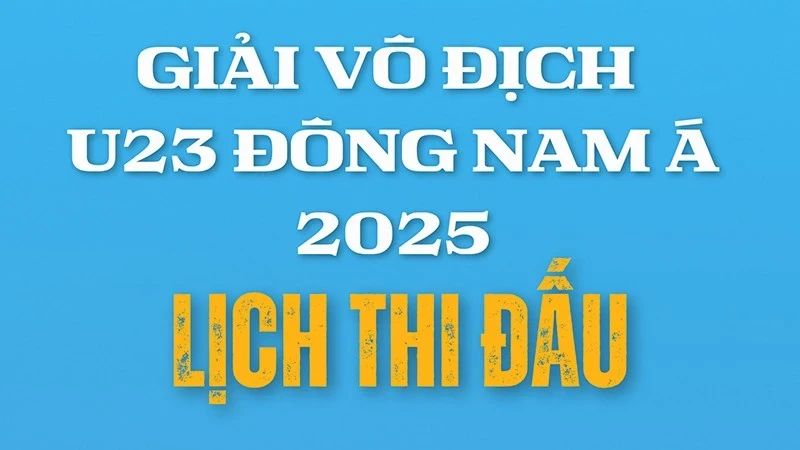 Lịch thi đấu Giải vô địch U23 Đông Nam Á 2025