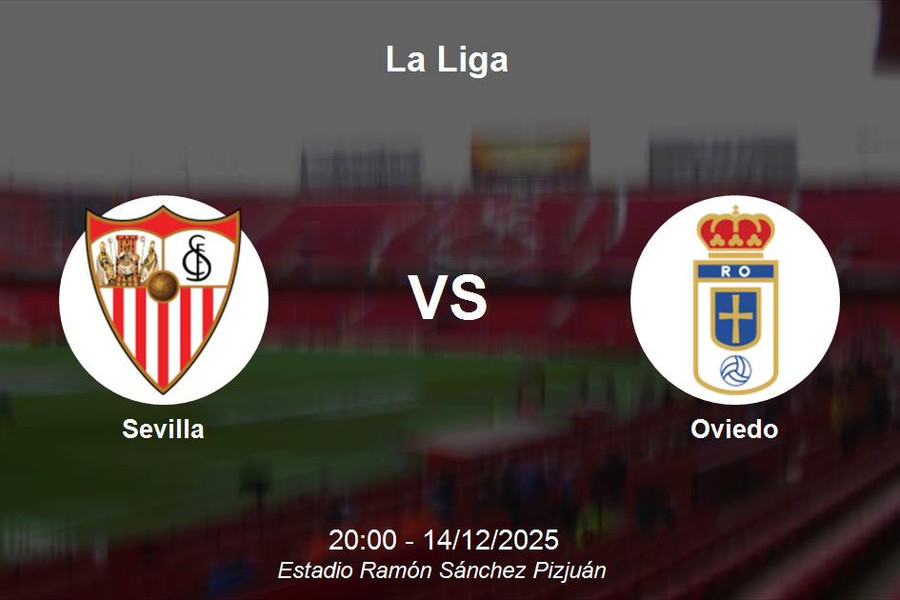 Nhận định Sevilla vs Oviedo - La Liga ngày 14/12/2025
