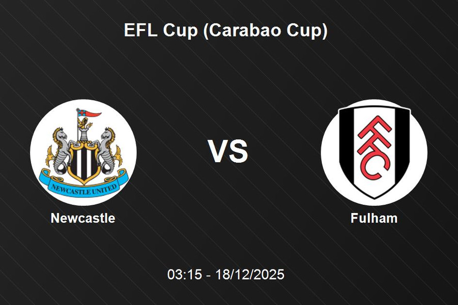 Nhận định Newcastle vs Fulham - EFL Cup 18/12