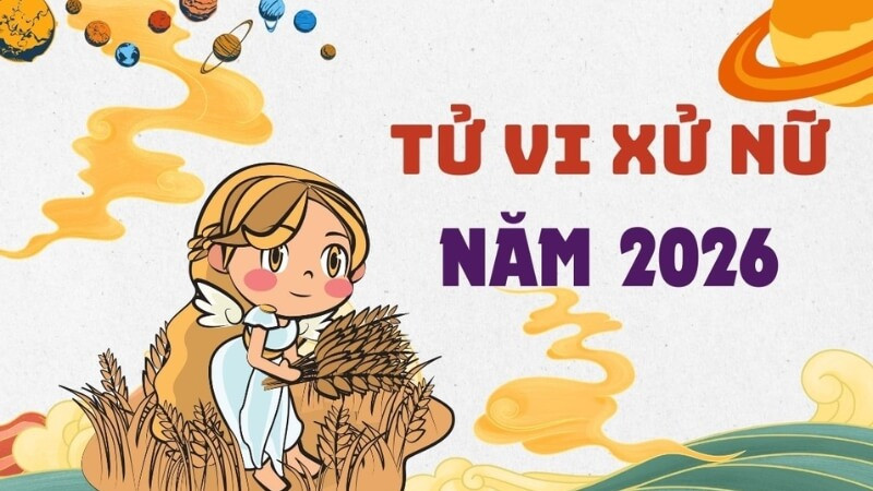 Tử vi cung Xử Nữ năm 2026: Bước ngoặt sự nghiệp và tài lộc