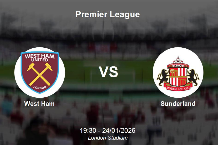 Nhận định West Ham vs Sunderland - 19h30 ngày 24/1: Thử thách cho The Hammers