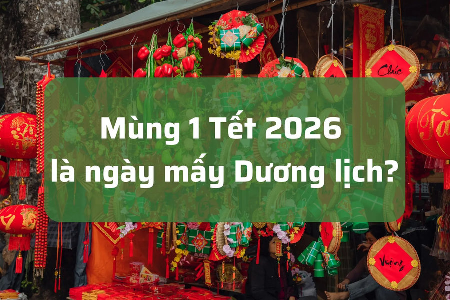 Mùng 1 Tết 2026 là ngày mấy, thứ mấy Dương lịch? Nên đi đâu, làm gì?