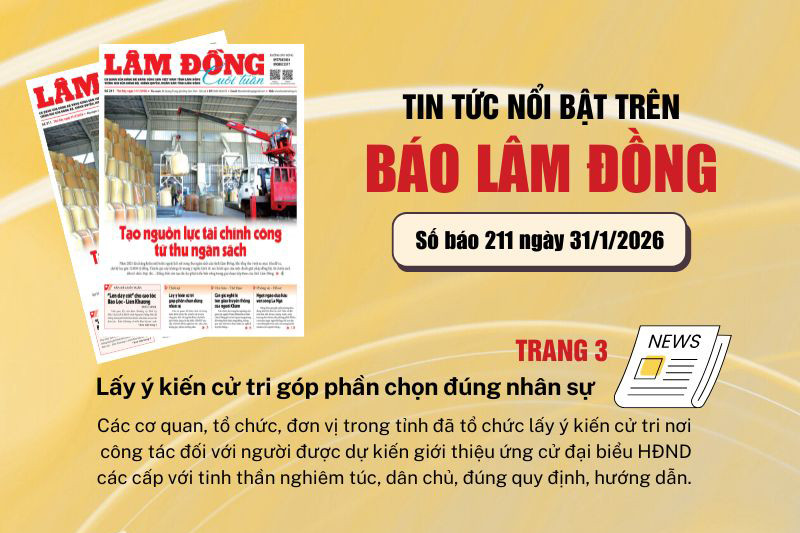 Mời độc giả đón đọc báo in Lâm Đồng hôm nay (31/1)