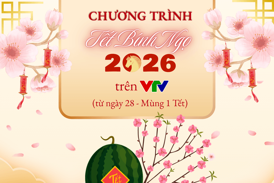 Lịch phát sóng các chương trình Tết Bính Ngọ 2026 trên VTV từ 28 Tết đến mùng 1