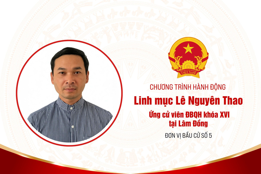 Chương trình hành động của ông Lê Nguyên Thao, ứng cử viên ĐBQH khóa XVI tại Lâm Đồng