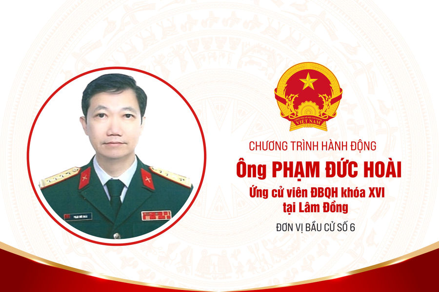 Chương trình hành động của ông Phạm Đức Hoài, ứng cử viên ĐBQH Khóa XVI tại Lâm Đồng