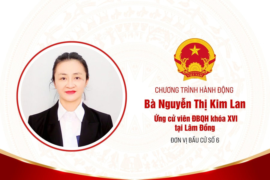 Chương trình hành động của bà Nguyễn Thị Kim Lan, ứng cử viên ĐBQH khóa XVI tại Lâm Đồng