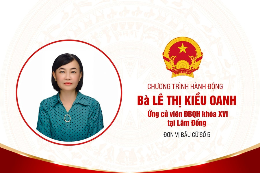 Chương trình hành động của bà Lê Thị Kiều Oanh, ứng cử viên ĐBQH khóa XVI tại Lâm Đồng