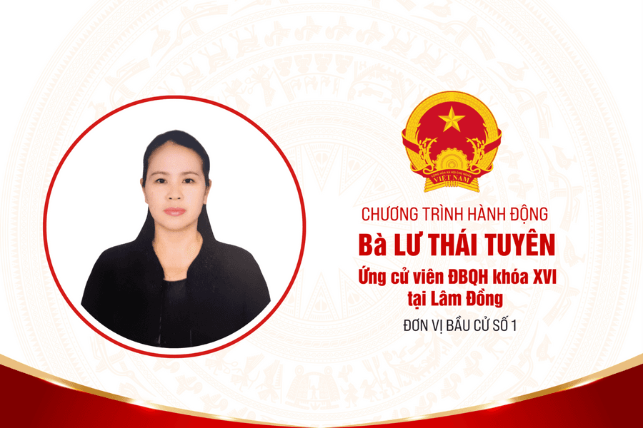 Chương trình hành động của bà Lư Thái Tuyên, ứng cử viên ĐBQH Khóa XVI tại Lâm Đồng