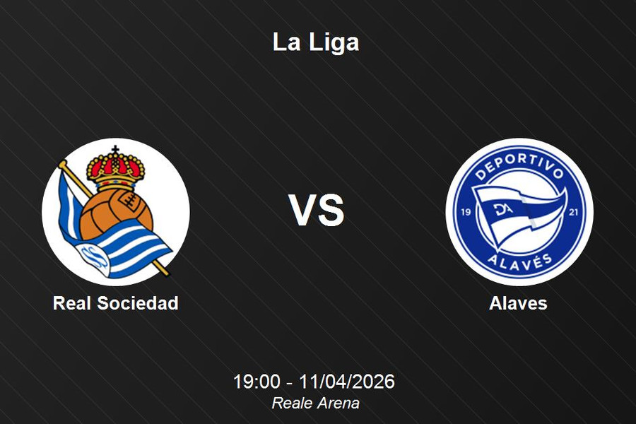 Nhận định Real Sociedad vs Alaves - La Liga: Điểm tựa Reale Arena