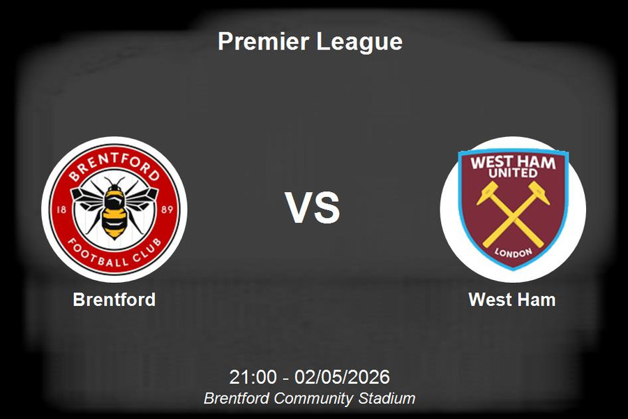 Nhận định Brentford vs West Ham - Vòng 35 Premier League: Cuộc chiến trụ hạng nóng bỏng