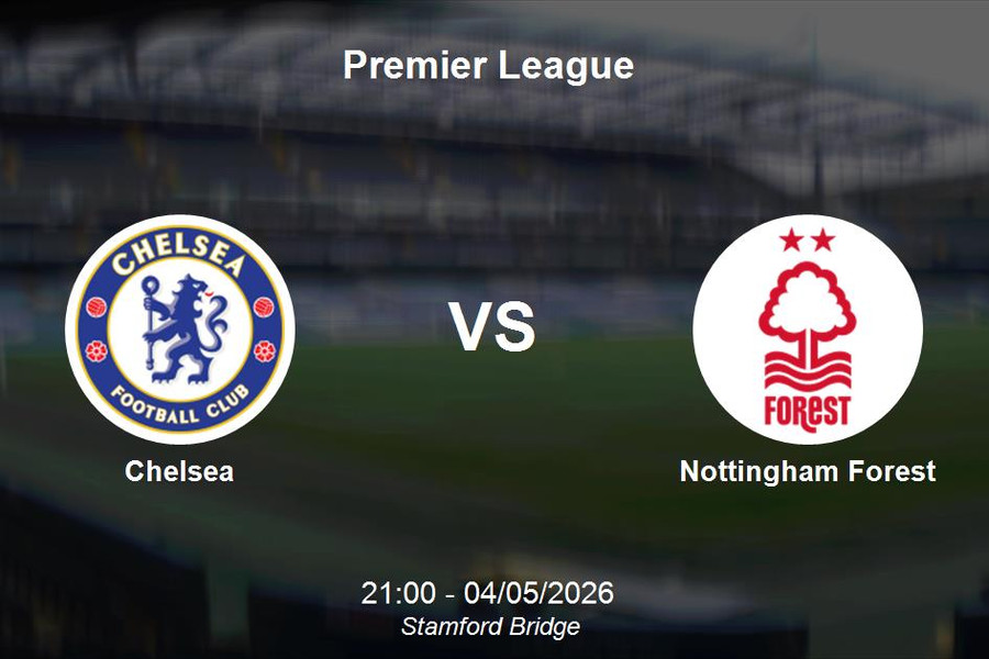 Nhận định Chelsea vs Nottingham Forest - Premier League: Đối nghịch phong độ