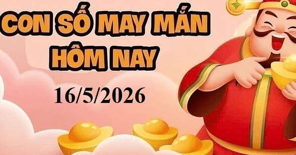 Con số may mắn hôm nay 16/5/2026: Gợi ý tài lộc cho 12 con giáp và cung hoàng đạo