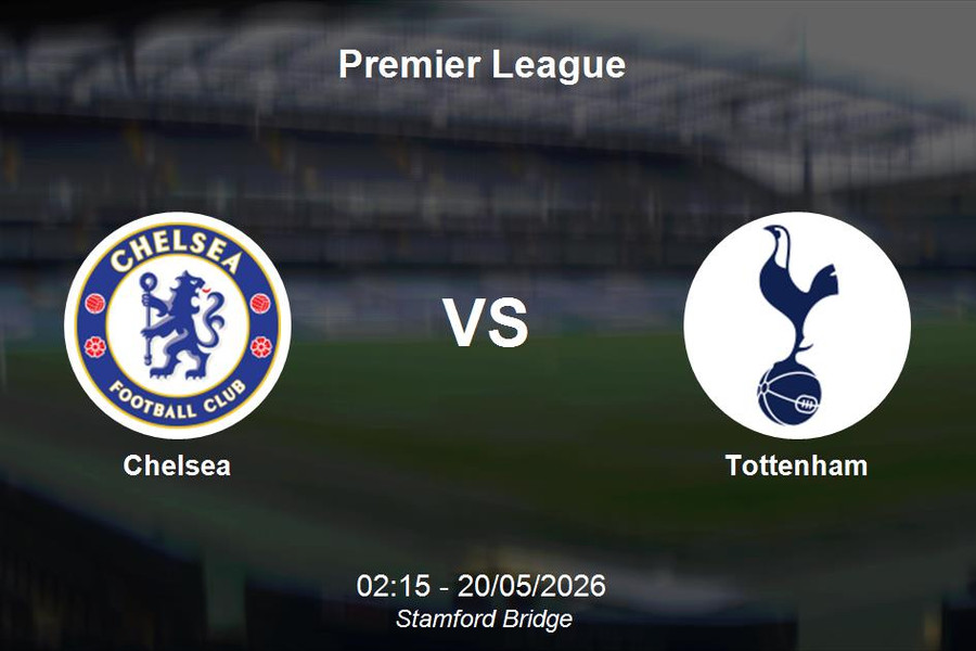 Nhận định Chelsea vs Tottenham - Premier League: Derby London tại Stamford Bridge