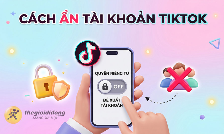 Cách ẩn tài khoản TikTok để người quen không phát hiện
