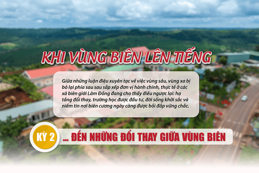 Kỳ 2: … Đến những đổi thay giữa vùng biên