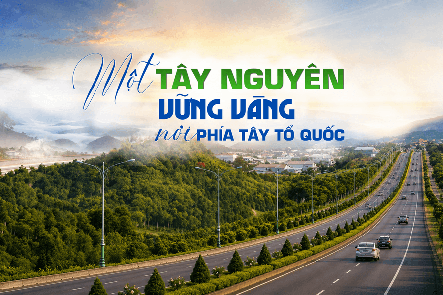 Một Tây Nguyên vững vàng nơi phía tây Tổ quốc