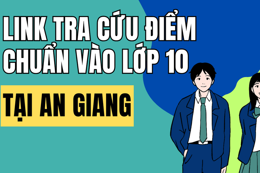 Link tra cứu điểm chuẩn vào 10 năm 2026-2027 tại An Giang