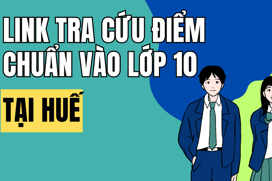 Link tra cứu điểm chuẩn vào 10 năm 2026-2027 tại Huế