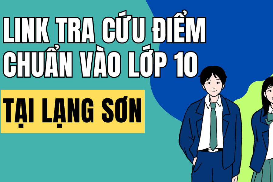 Link tra cứu điểm chuẩn vào 10 năm 2026-2027 tại Lạng Sơn