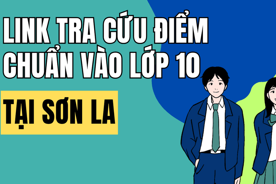 Link tra cứu điểm chuẩn vào 10 năm 2026-2027 tại Sơn La