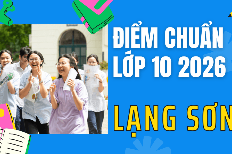 Điểm chuẩn lớp 10 năm 2026 tại Lạng Sơn
