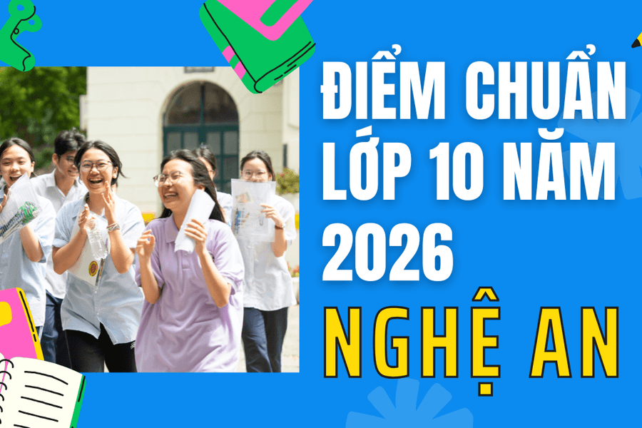 Điểm chuẩn lớp 10 năm 2026 tại Nghệ An