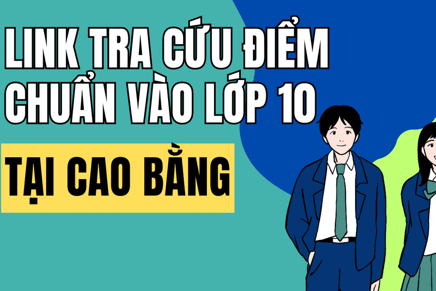 Link tra cứu điểm chuẩn vào 10 năm 2026-2027 tại Cao Bằng