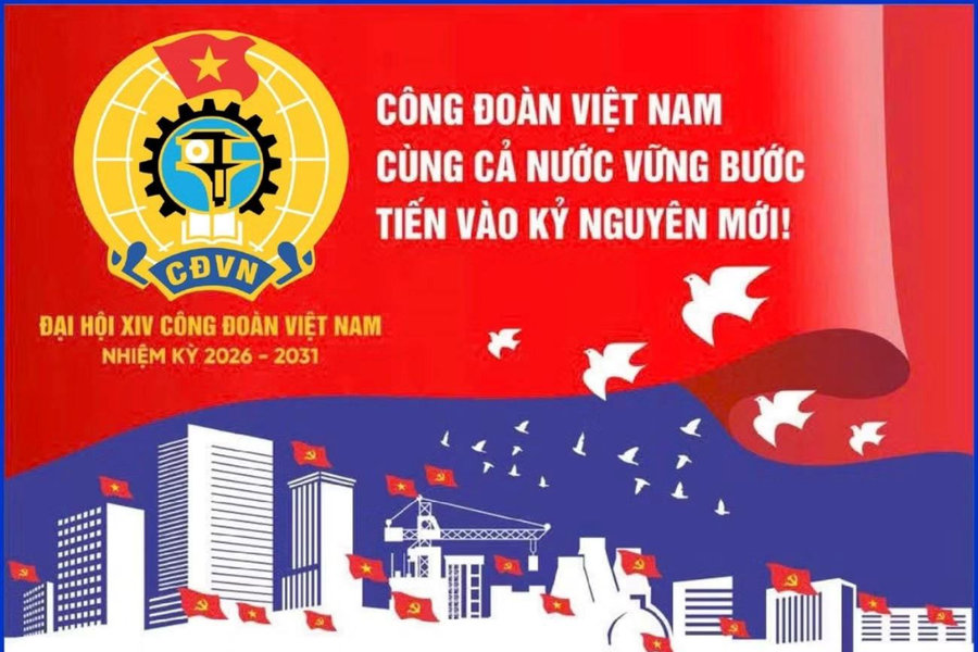 Đại hội XIV Công đoàn Việt Nam: “Đoàn kết-Dân chủ-Kỷ cương-Đổi mới-Phát triển”