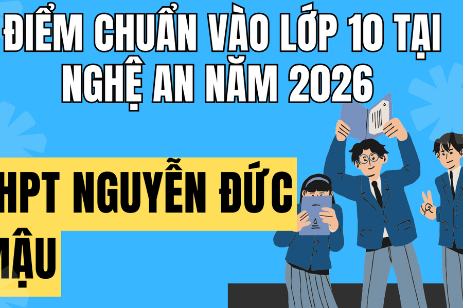 Điểm chuẩn vào 10 trường THPT Nguyễn Đức Mậu tại Nghệ An 2026