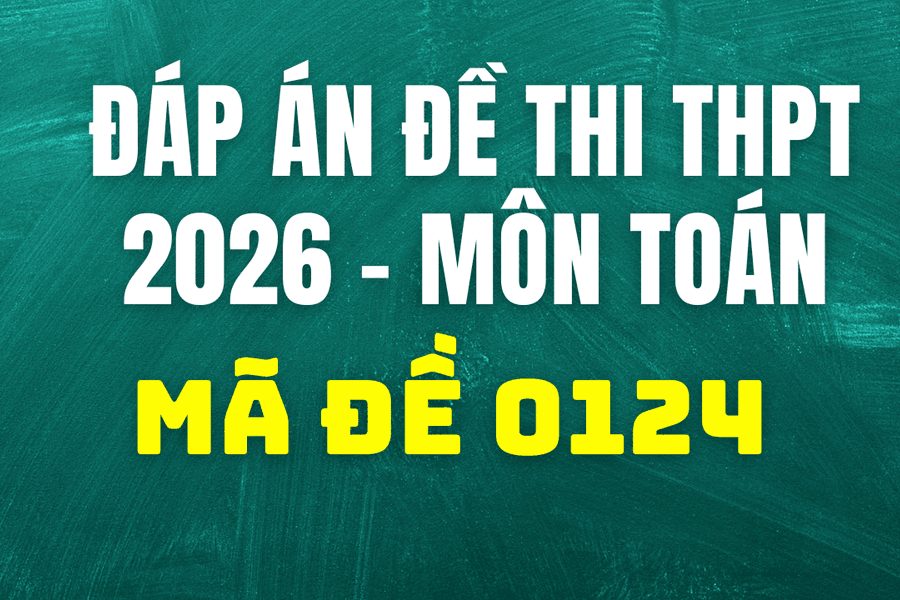 Đáp án môn Toán mã đề 0124 thi tốt nghiệp THPT 2026