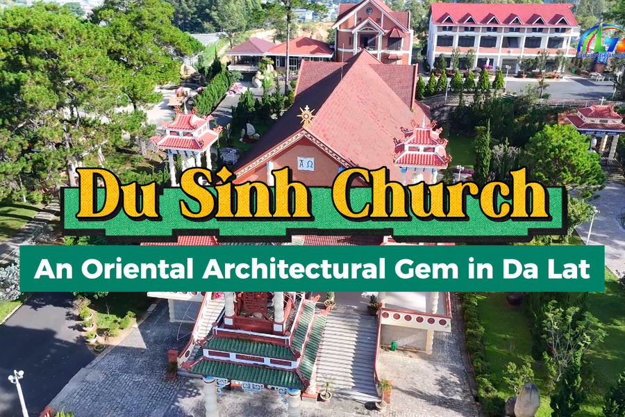 Du Sinh Church – An Oriental Architectural Gem in Da Lat