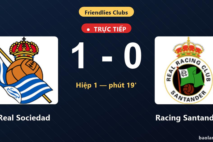 Trực tiếp Real Sociedad vs Racing Santander: Hiệp 2 bắt đầu, Real Sociedad dẫn 1-0