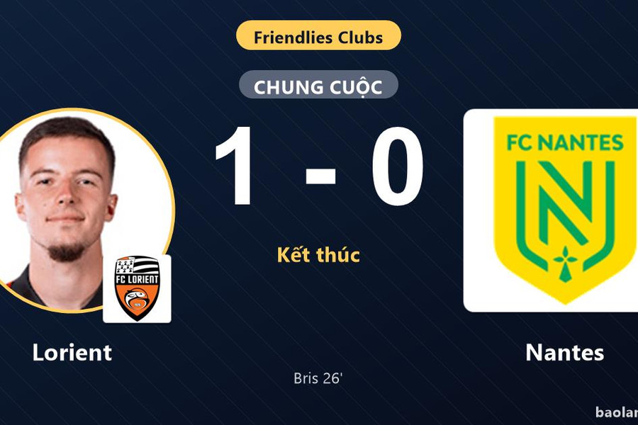 Lorient đánh bại Nantes, Bris định đoạt trận giao hữu