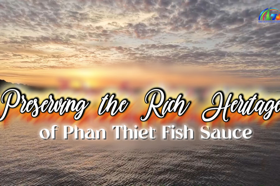 Preserving the Rich Heritage of Phan Thiet Fish Sauce