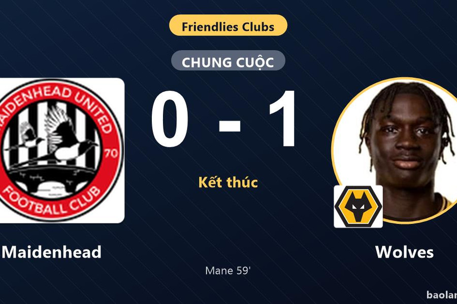 Wolves hạ Maidenhead, khép lại trận giao hữu bằng bàn thắng của Mane