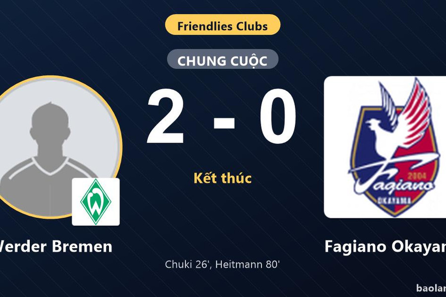Werder Bremen thắng, Fagiano Okayama khép lại trận giao hữu trắng tay