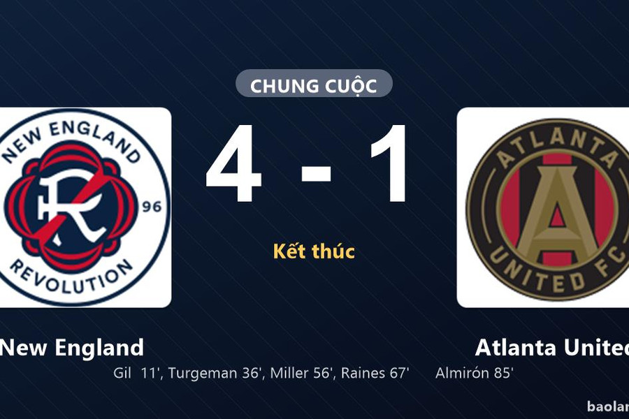 Thống kê trận đấu New England 4-1 Atlanta United: New England thắng đậm thuyết phục