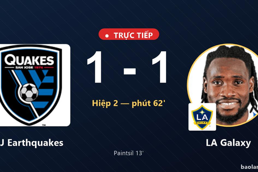 Trực tiếp SJ Earthquakes vs LA Galaxy: SJ Earthquakes gỡ hòa 1-1